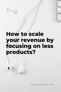 How to market my products, Scale your revenue with fewer products, how to grow my business, How to increase sales 
